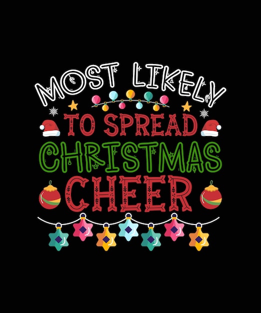 Vector most likely to spread christmas cheer christmas typography  for t-shirt design and mug