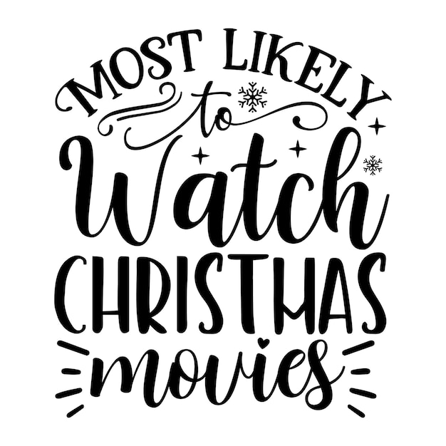 Most likely to watch christmas movies SVG