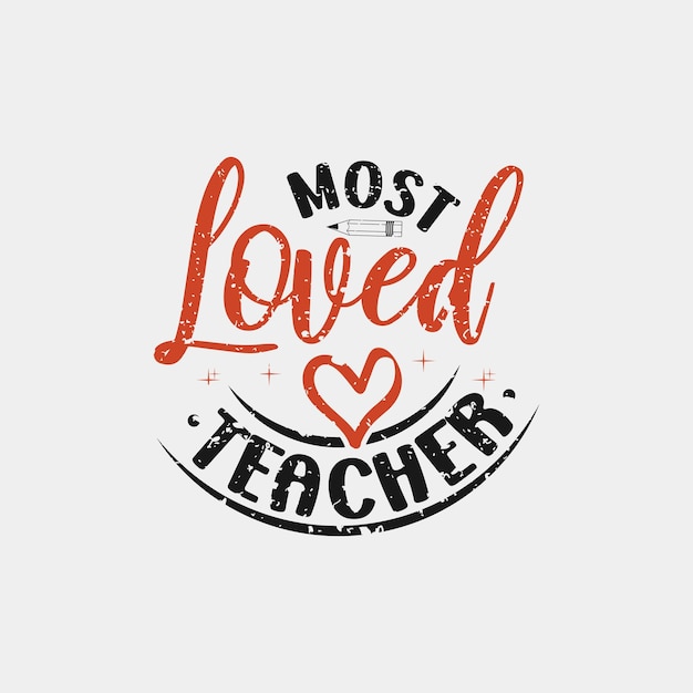 Most loved teacher lettering quote design