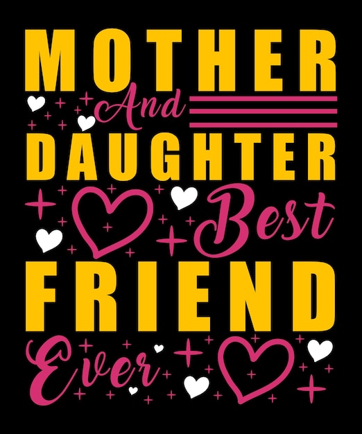 Mother And Daughter Best Friend Ever Happy Mother Day typography Tshirt Design