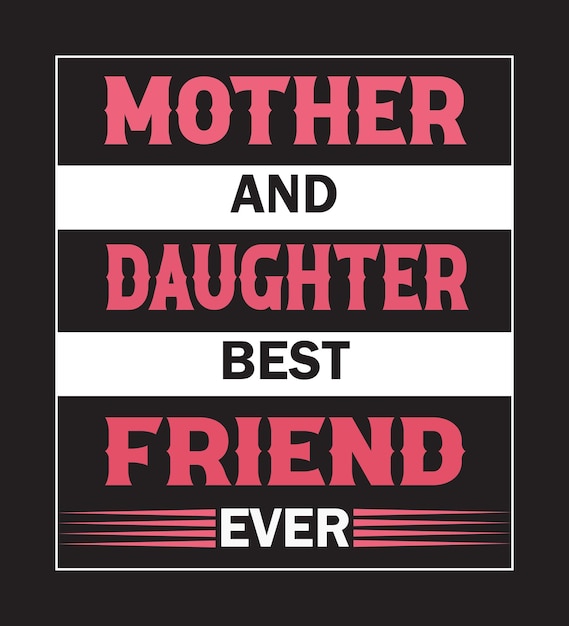 Mother and Daughter best friend ever t-shirt design