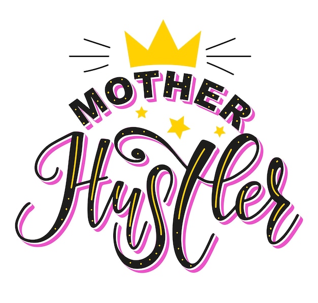 Mother hustler vector stock illustration colored calligraphy with crown