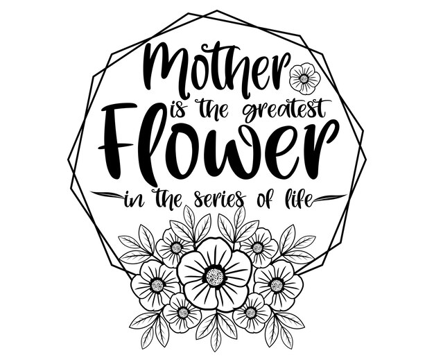 Vector mother is the greatest flower in the series of life.