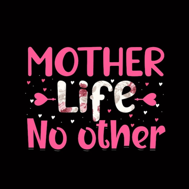 Mother life no other mother's day typography Tshirt design