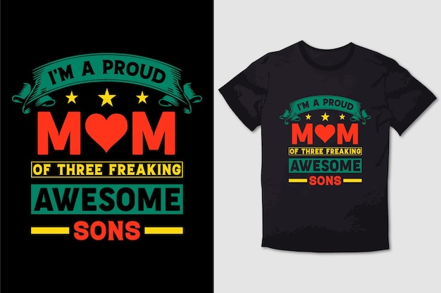 MOTHER TSHIRT DESIGN I'M A PROUD MOM OF THREE FREAKING AWESOME SONS 3