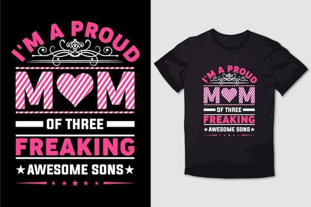 MOTHER TSHIRT DESIGN I'M A PROUD MOM OF THREE FREAKING AWESOME SONS 6