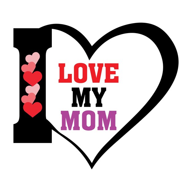 Mothers day sublimation Mothers day Quotes Mothers day Quotes design I love my Mother Happy mothers