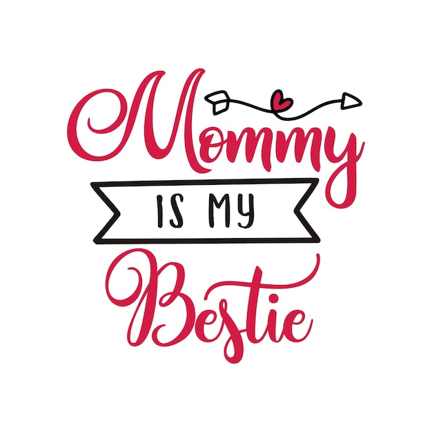 Mothers Day Vector lettering mother day quote mommy is my bestie label Holiday design for print t shirt Mom emblem isolated