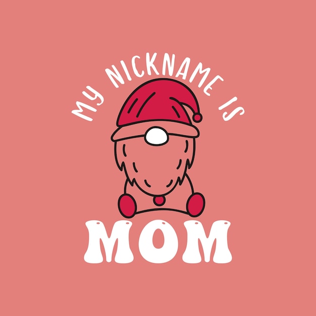 Mothers Day Vector lettering mother day quotemy nickname is mom label with cute gnome Holiday design for print t shirt Mom emblem isolated on pink background