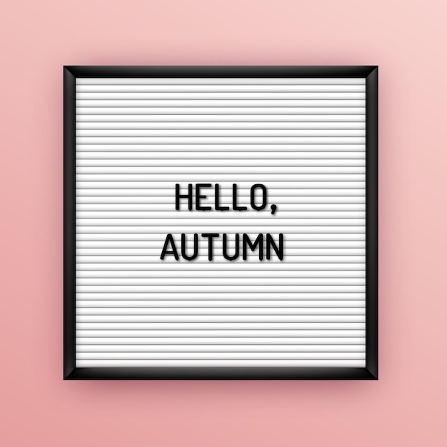 Motivation quote on square white letterboard with black plastic letters. Hipster seasonal inspirational poster 80x, 90x. Hello, autumn