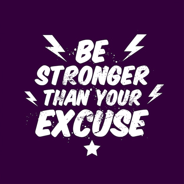 Motivation Quotes Be Stronger than Your Excuse Typography