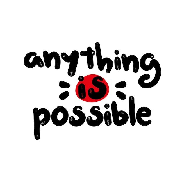 Motivational Handwritten phrase Anything is possible Hand drawn lettering typographic quote for postcard posters clothing