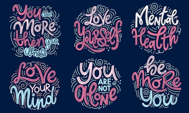 Motivational and Inspirational quotes sets for Mental Health Day. You are more then your illness, love yourself, love your mind, you are not alone, be more you. Design for print, poster, t-shirt.