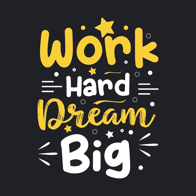 Motivational lettering Typography Design poster with quote phrase Work hard dream big