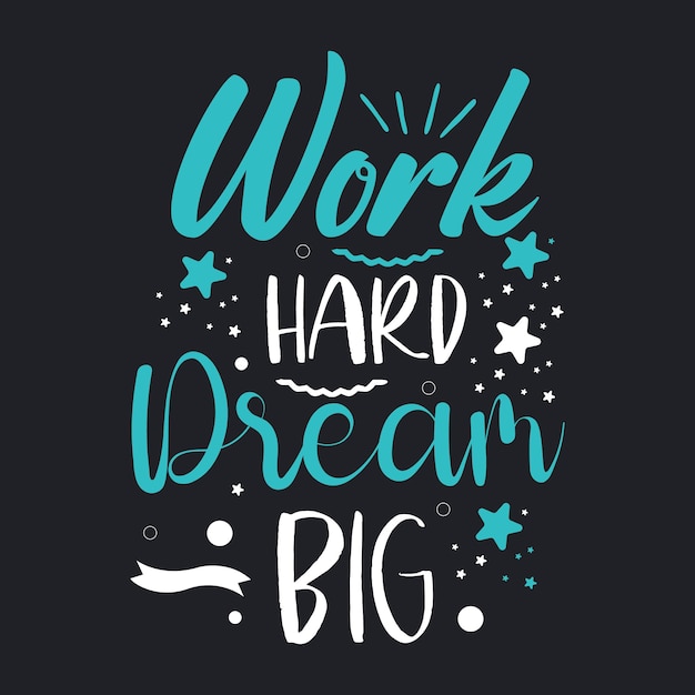 Motivational lettering Typography Design poster with quote phrase Work hard dream big