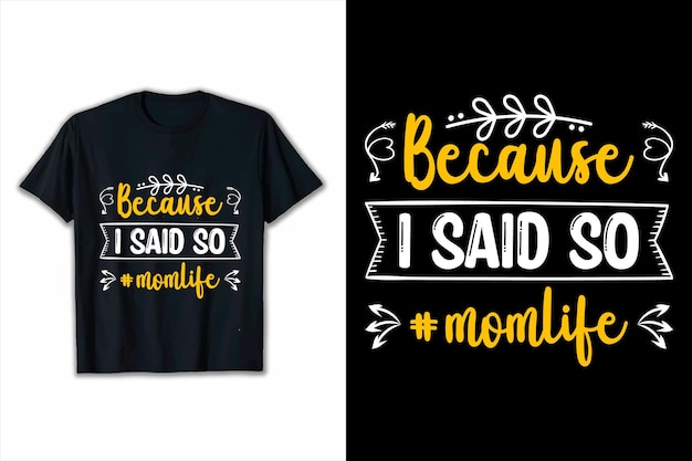 Motivational posterbeacuse i said mom life t shirt Inspirational quote design