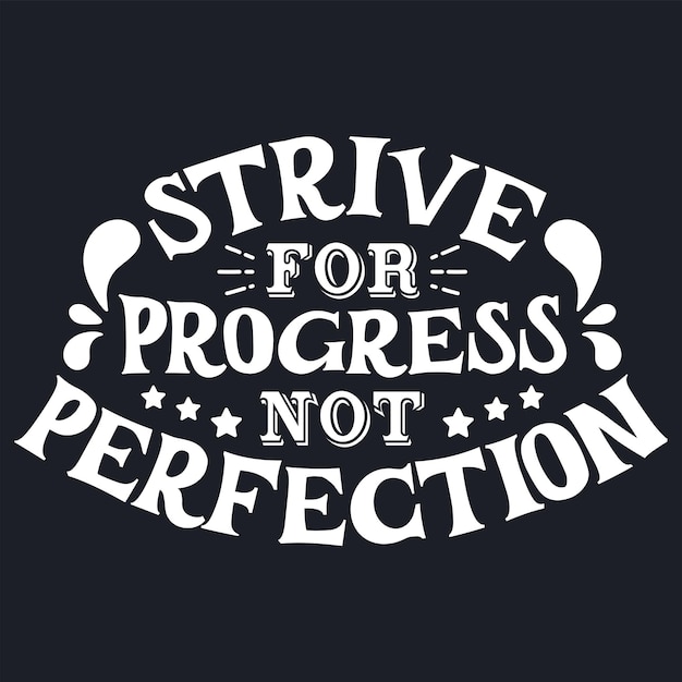 Motivational quote saying strive for progress not perfection Vector typography lettering design