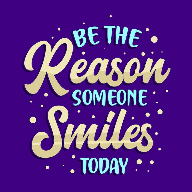 Motivational Quotes. Be The Reason Someone Smiles Today.