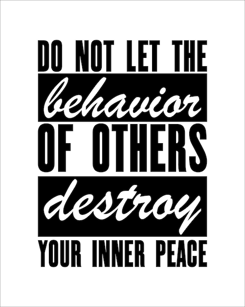 Motivational quotes Do Not Let The Behavior Of Others Destroy Your Inner Peace Vector typography