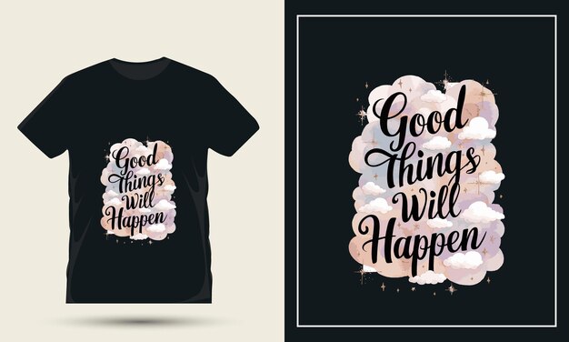 Vector motivational t shirt design with the words good things will happen