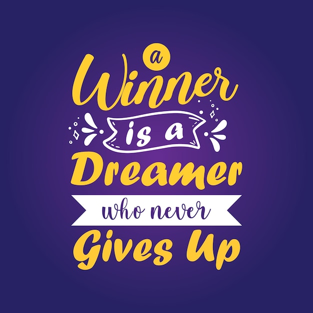 motivational typography quotes a winner is dreamer who never gives up