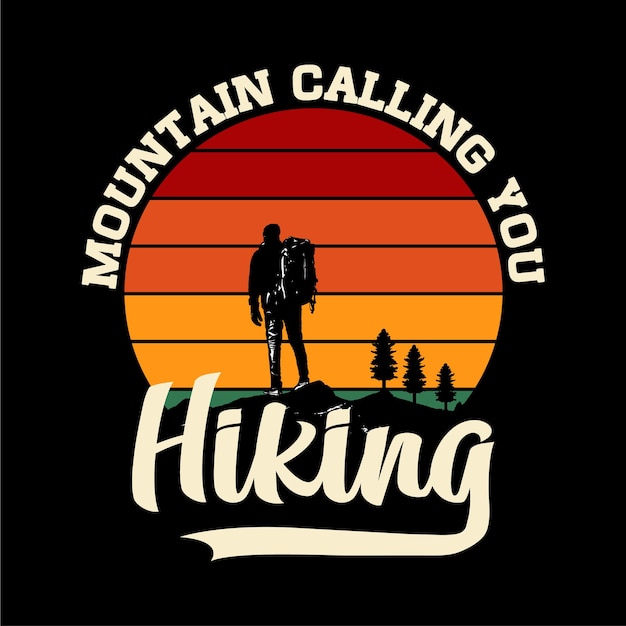 Mountain calling you Hiking Mountain illustration outdoor adventure  Hiking tshirt design