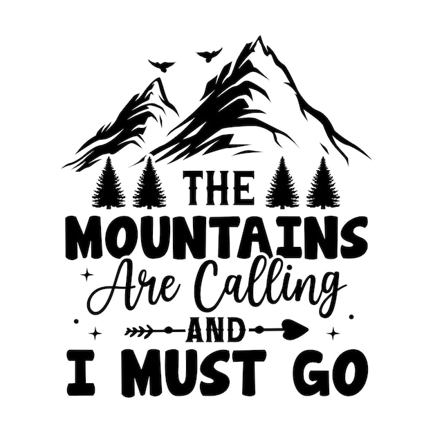 The Mountains Are Calling  And I Must Go Hiking quotes typography lettering for t shirt design