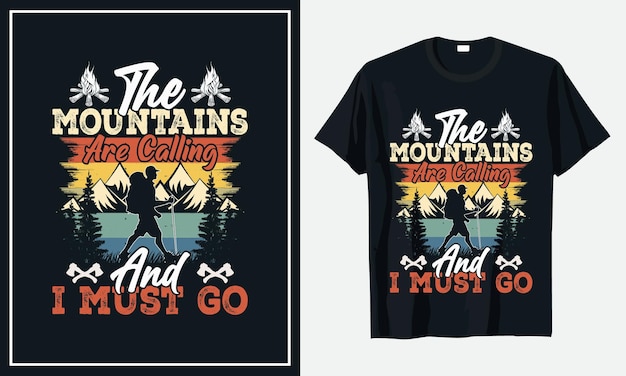 The mountains are calling And I must Go t shirt design premium vector