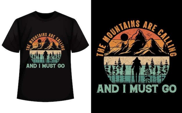 The Mountains Are Calling And I Must Go Tshirt