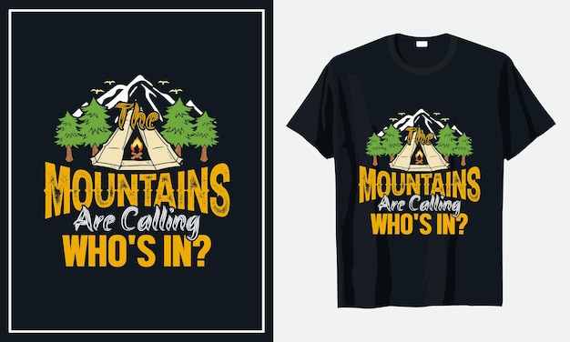 The Mountains are calling Who's in? t shirt design premium vector