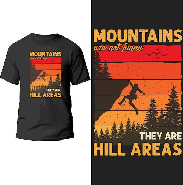 Mountains not funny they are hill areas t shirt design.