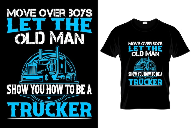 MOVE OVER BOYS LET THE.......Trucker Custom T-Shirt.