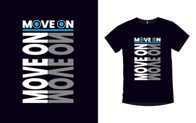 Move on Inspirational quotes t shirt design