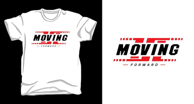 Moving forward typography motivational tshirt design