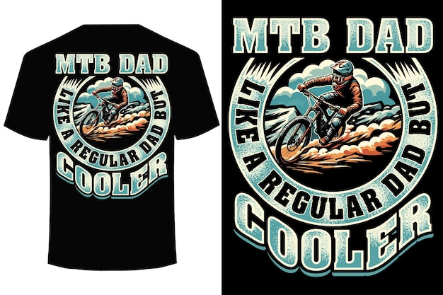 Vector mtb dad like a regular dad but cooler mountain bike dad t shirt design