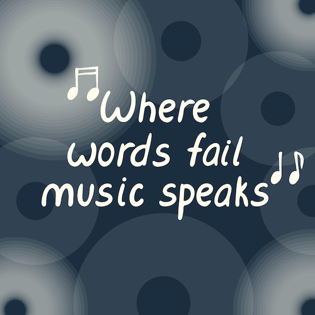 Musical poster where words fail music speaks quote on black background