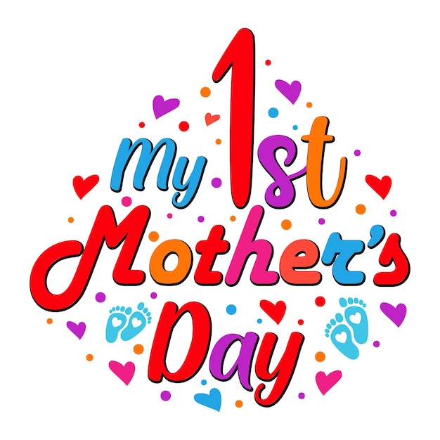 My 1st Mother's Day Typography Tshirt Design Vector Illustration