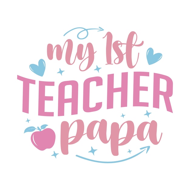 My 1st Teacher Papa Typography for t shirt and Merchandise