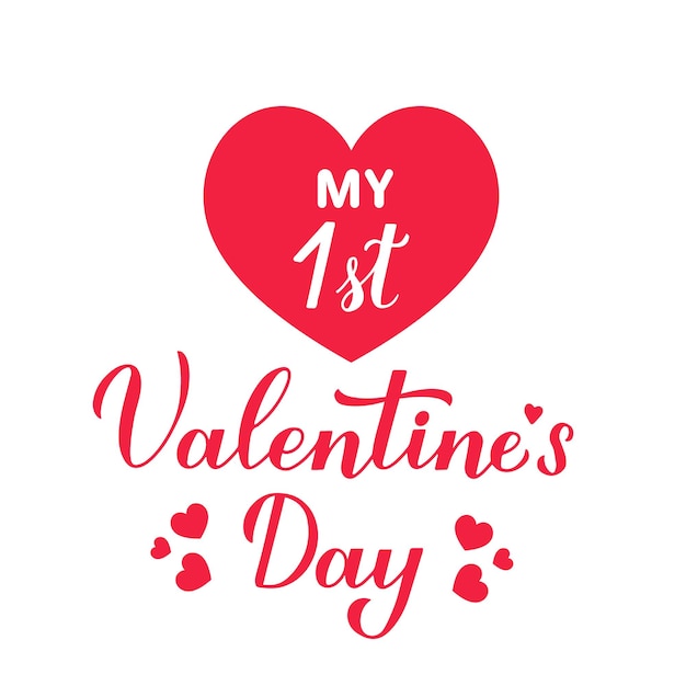 My 1st Valentines Day calligraphy lettering isolated on white Baby first Valentine Vector template for typography poster banner greeting card sticker kids clothes etc