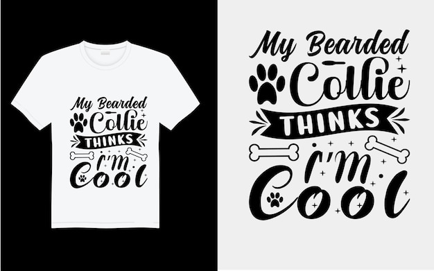 My Bearded Collie thinks I'm cool dog trendy typography T-shirt designs.