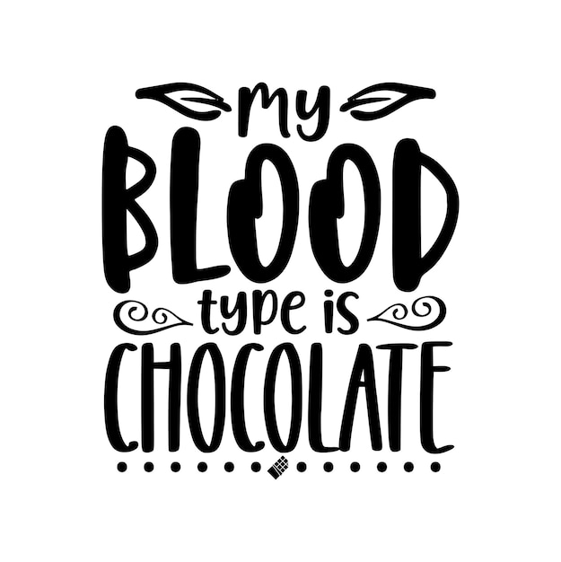 Vector my blood type is chocolate