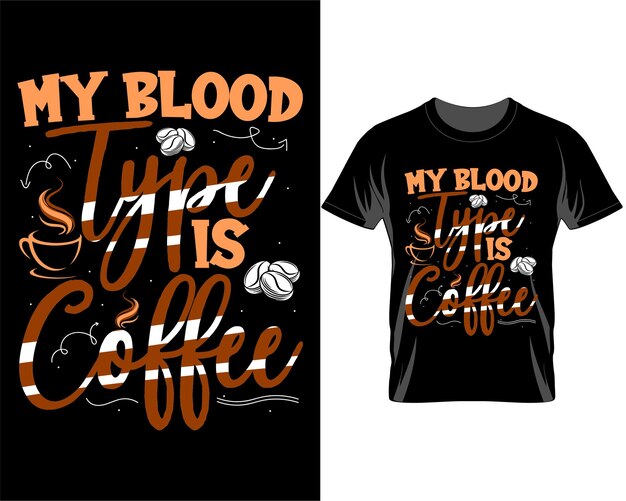 My blood type is Coffee quotes t shirt design vector