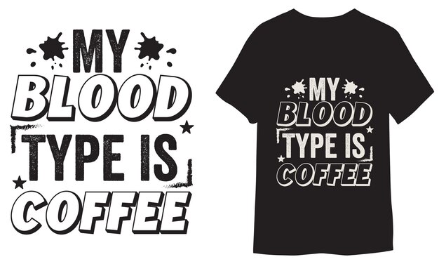 Vector my blood type is coffee vector illustration for prints on tshirts bags and posters