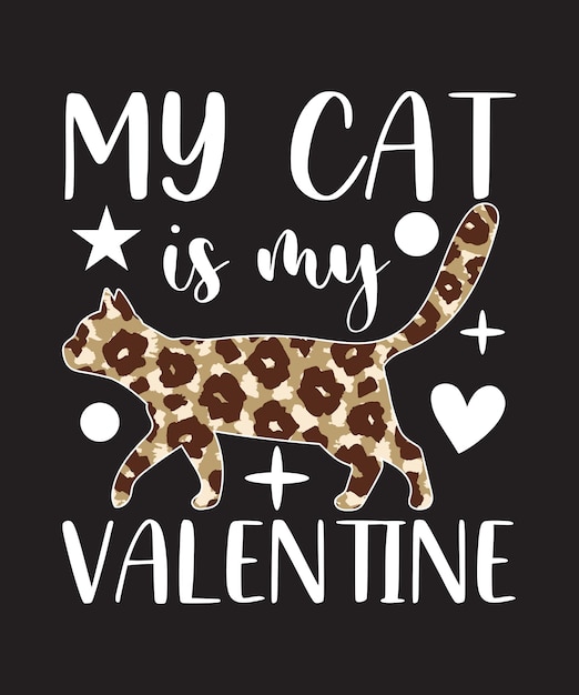 MY CAT IS MY VALENTINE  T-SHIRT DESIGN