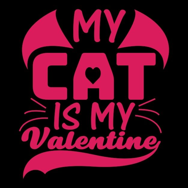 My cat is my valentine  t-shirt design