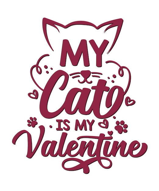 My Cat Is My Valentine Typography T shirt Design