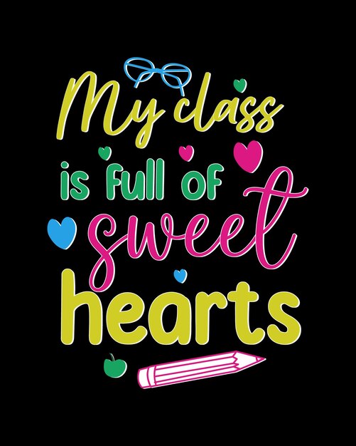 My class is full of sweet hearts tshirt design teacher's day Quotes tshirt design