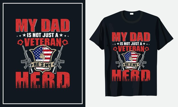 My Dad Is not just a Veteran He's My Herd t-shirt design