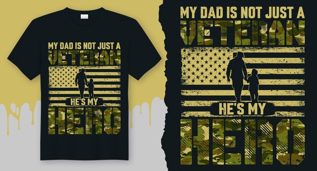 My Dad is not just a Veteran He's my Hero. Best T-shirt idea for Veteran