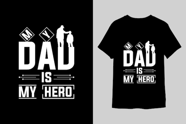 My dad is my hero Typographi TShirt design